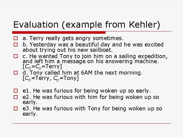 Evaluation (example from Kehler) o a. Terry really gets angry sometimes. o b. Yesterday