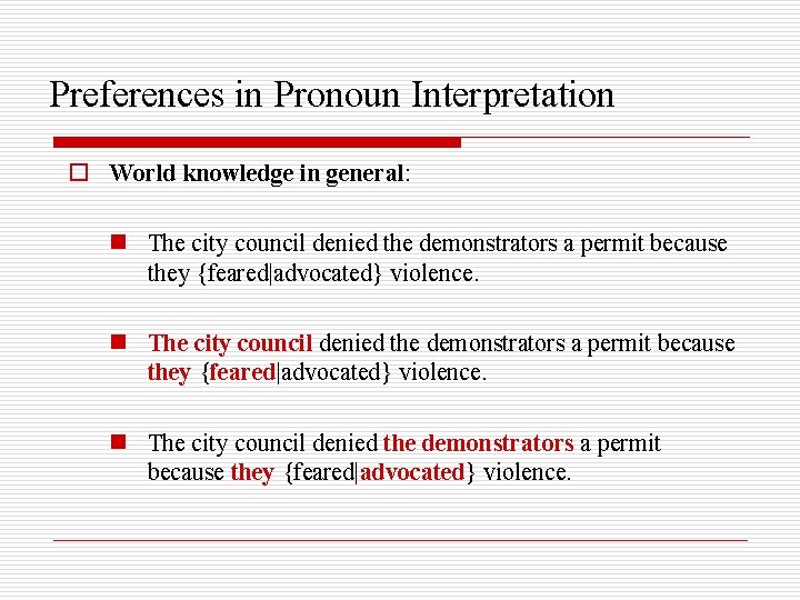 Preferences in Pronoun Interpretation o World knowledge in general: n The city council denied