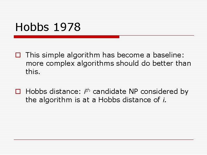 Hobbs 1978 o This simple algorithm has become a baseline: more complex algorithms should
