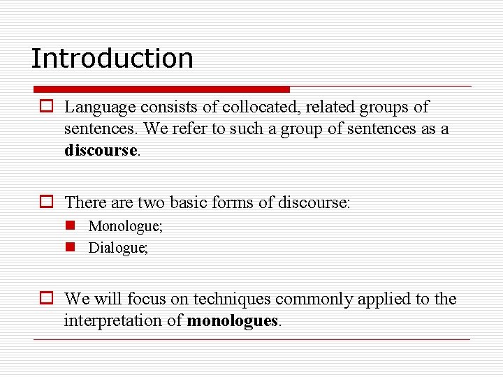 Introduction o Language consists of collocated, related groups of sentences. We refer to such
