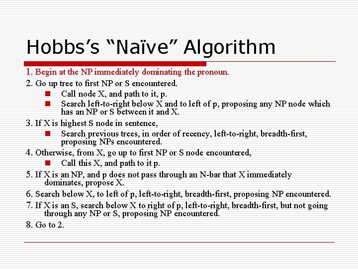 Hobbs’s “Naïve” Algorithm 1. Begin at the NP immediately dominating the pronoun. 2. Go