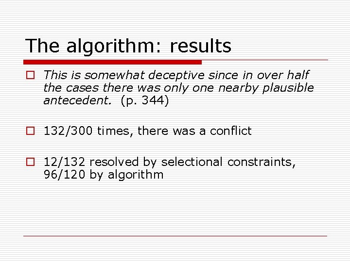 The algorithm: results o This is somewhat deceptive since in over half the cases