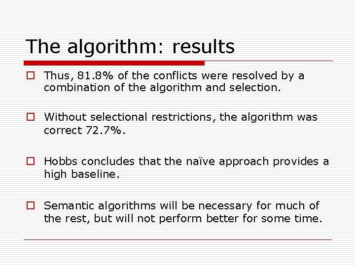 The algorithm: results o Thus, 81. 8% of the conflicts were resolved by a