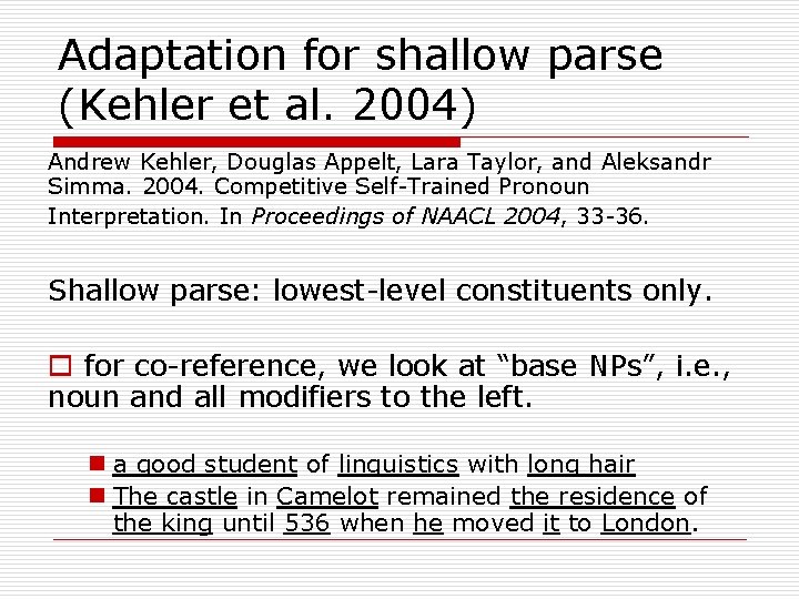 Adaptation for shallow parse (Kehler et al. 2004) Andrew Kehler, Douglas Appelt, Lara Taylor,