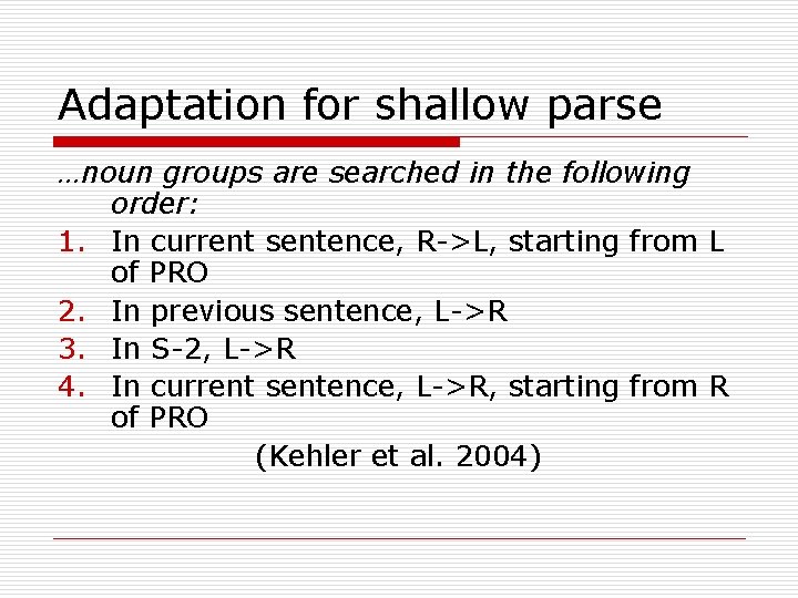 Adaptation for shallow parse …noun groups are searched in the following order: 1. In
