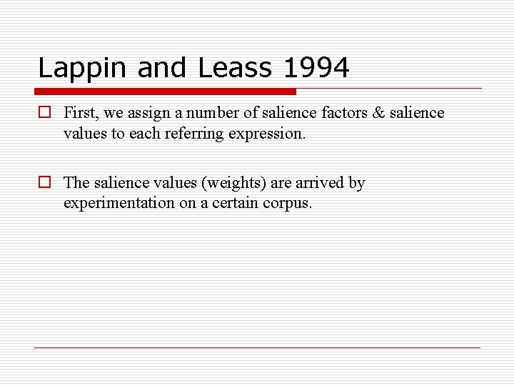 Lappin and Leass 1994 o First, we assign a number of salience factors &