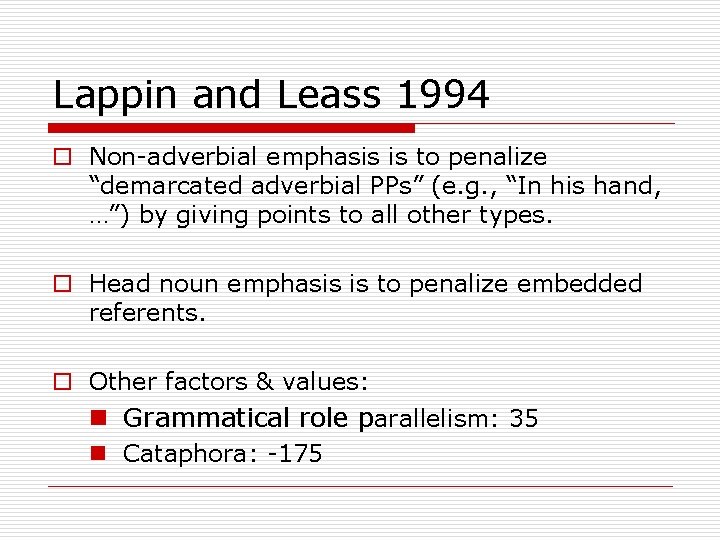 Lappin and Leass 1994 o Non-adverbial emphasis is to penalize “demarcated adverbial PPs” (e.