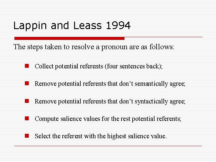 Lappin and Leass 1994 The steps taken to resolve a pronoun are as follows: