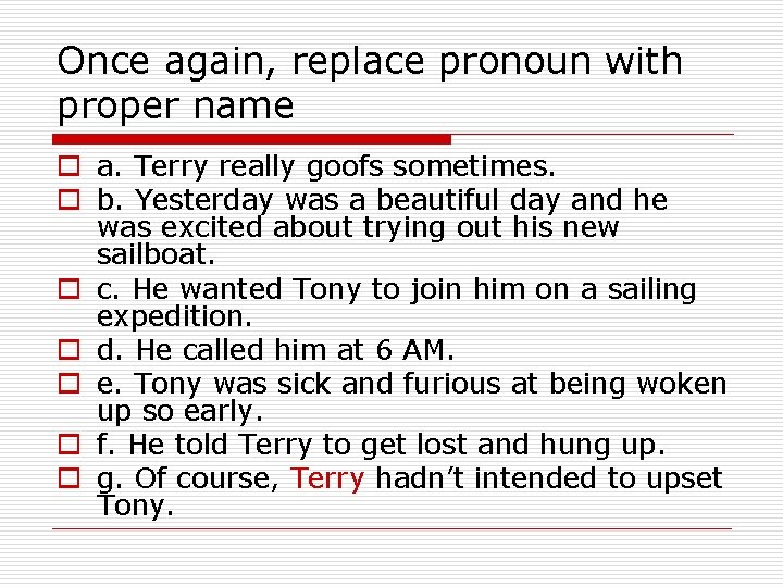 Once again, replace pronoun with proper name o a. Terry really goofs sometimes. o