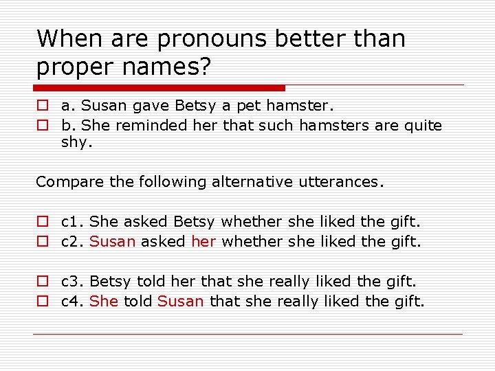 When are pronouns better than proper names? o a. Susan gave Betsy a pet