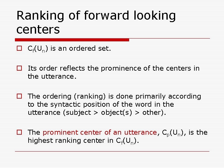Ranking of forward looking centers o Cf(Un) is an ordered set. o Its order