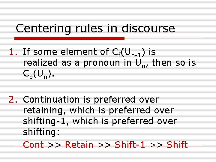 Centering rules in discourse 1. If some element of Cf(Un-1) is realized as a