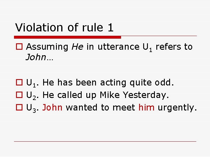 Violation of rule 1 o Assuming He in utterance U 1 refers to John…