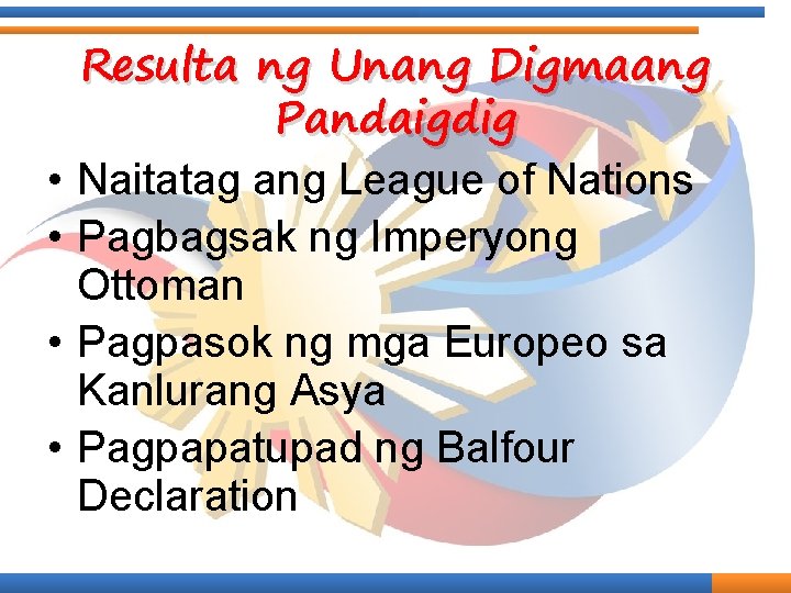 • • Resulta ng Unang Digmaang Pandaigdig Naitatag ang League of Nations Pagbagsak • • Resulta ng Unang Digmaang Pandaigdig Naitatag ang League of Nations Pagbagsak