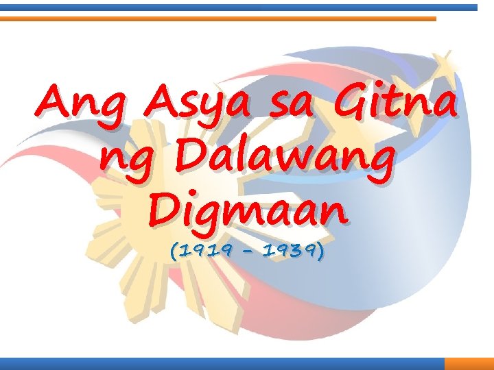 Ang Asya sa Gitna ng Dalawang Digmaan (1919 - 1939) Ang Asya sa Gitna ng Dalawang Digmaan (1919 - 1939)