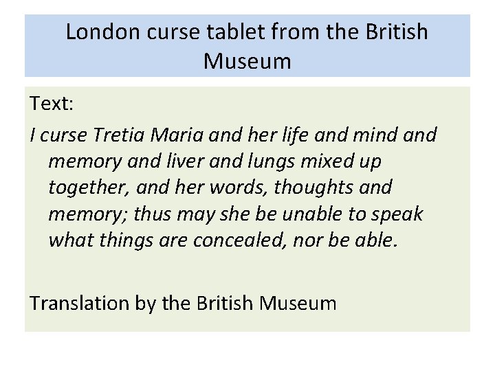 London curse tablet from the British Museum Text: I curse Tretia Maria and her