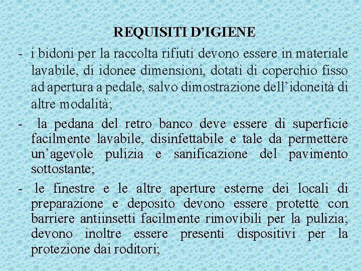 REQUISITI D'IGIENE - i bidoni per la raccolta rifiuti devono essere in materiale lavabile,