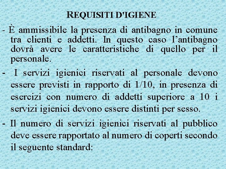 REQUISITI D'IGIENE - È ammissibile la presenza di antibagno in comune tra clienti e