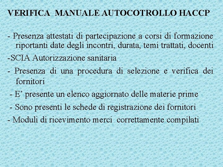 VERIFICA MANUALE AUTOCOTROLLO HACCP - Presenza attestati di partecipazione a corsi di formazione riportanti