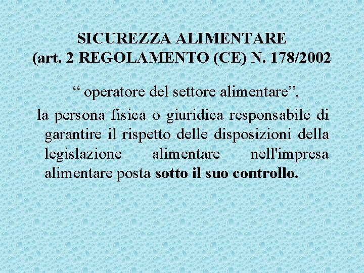 SICUREZZA ALIMENTARE (art. 2 REGOLAMENTO (CE) N. 178/2002 “ operatore del settore alimentare”, la