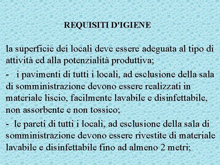 REQUISITI D'IGIENE la superficie dei locali deve essere adeguata al tipo di attività ed