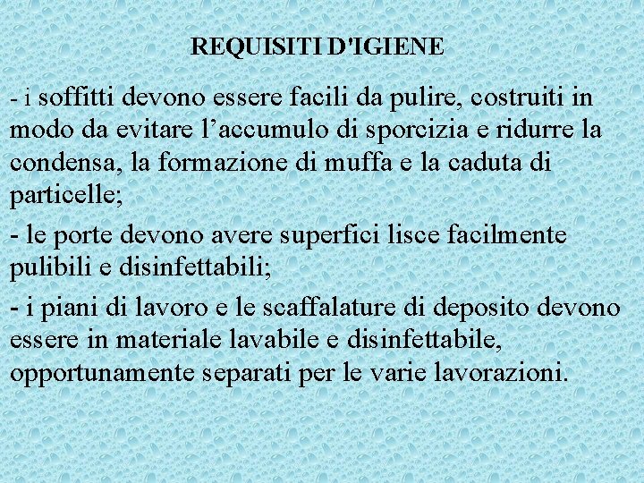 REQUISITI D'IGIENE - i soffitti devono essere facili da pulire, costruiti in modo da