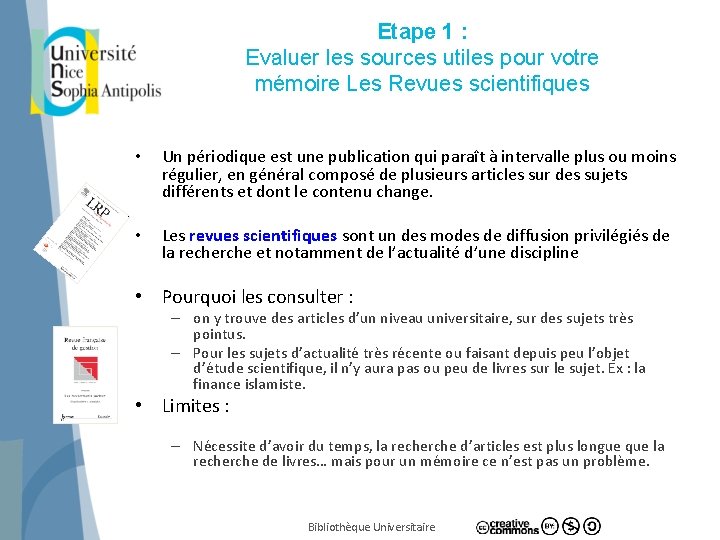 Etape 1 : Evaluer les sources utiles pour votre mémoire Les Revues scientifiques •