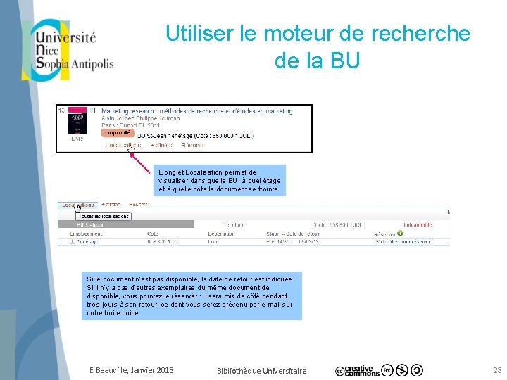 Utiliser le moteur de recherche de la BU L’onglet Localisation permet de visualiser dans