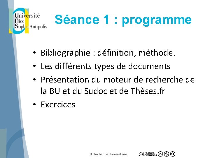 Séance 1 : programme • Bibliographie : définition, méthode. • Les différents types de