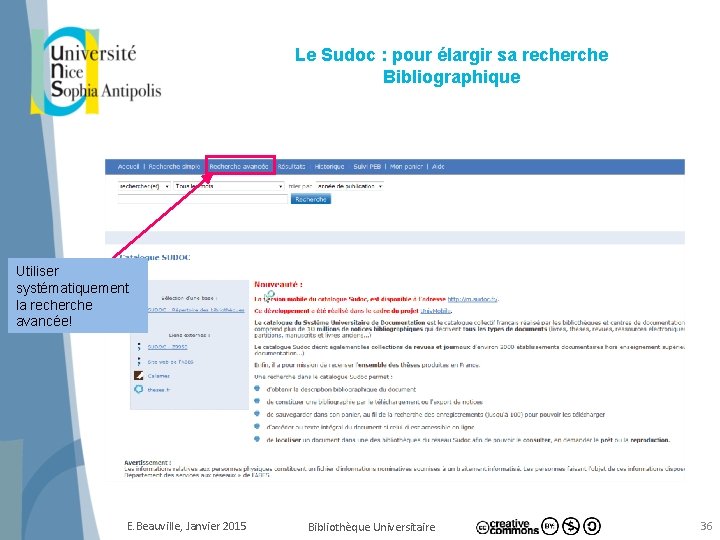 Le Sudoc : pour élargir sa recherche Bibliographique Utiliser systématiquement la recherche avancée! E.