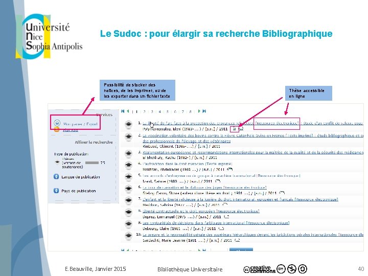 Le Sudoc : pour élargir sa recherche Bibliographique Possibilité de stocker des notices, de