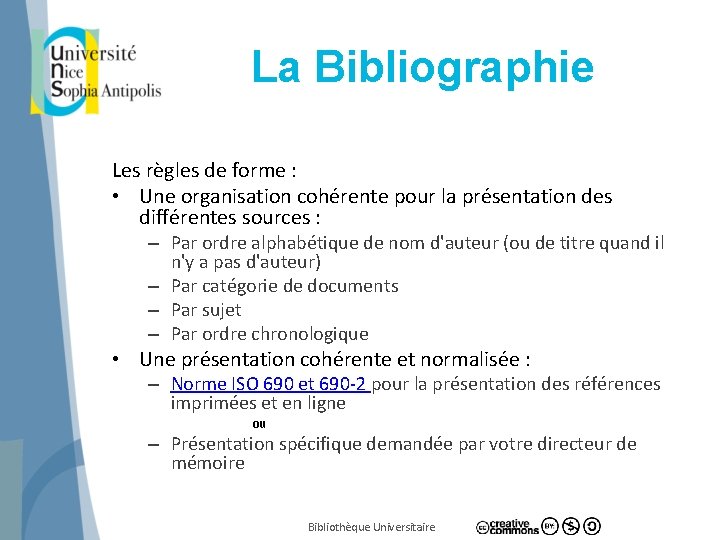 La Bibliographie Les règles de forme : • Une organisation cohérente pour la présentation