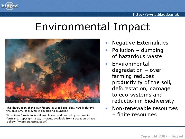 http: //www. bized. co. uk Environmental Impact The destruction of the rain forests in