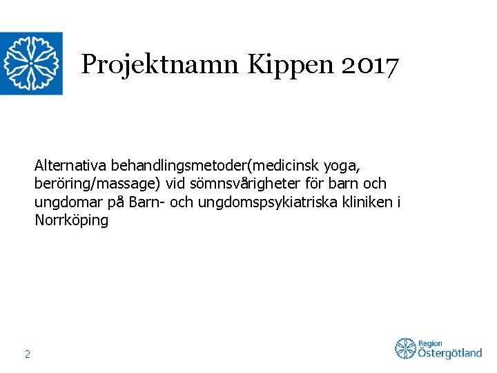 Projektnamn Kippen 2017 Alternativa behandlingsmetoder(medicinsk yoga, beröring/massage) vid sömnsvårigheter för barn och ungdomar på