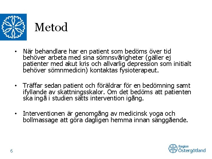 Metod • När behandlare har en patient som bedöms över tid behöver arbeta med