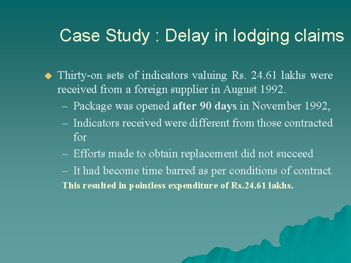 Case Study : Delay in lodging claims u Thirty-on sets of indicators valuing Rs.