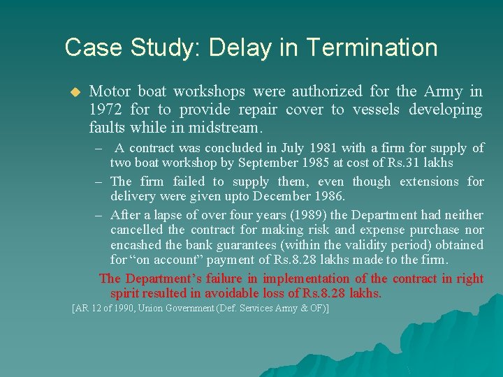 Case Study: Delay in Termination u Motor boat workshops were authorized for the Army