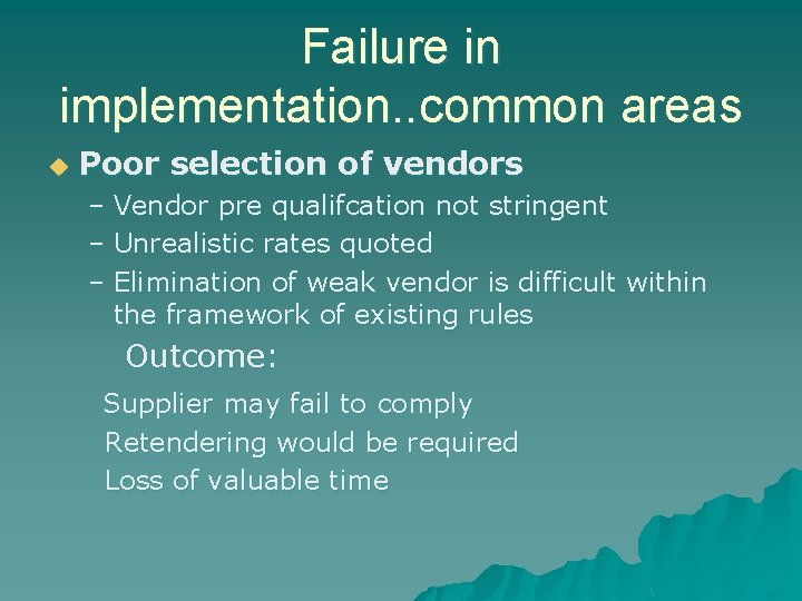 Failure in implementation. . common areas u Poor selection of vendors – Vendor pre