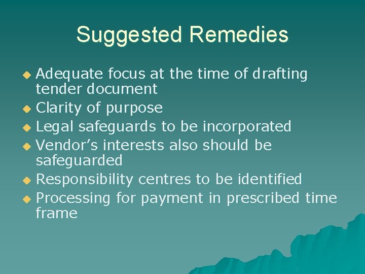 Suggested Remedies Adequate focus at the time of drafting tender document u Clarity of