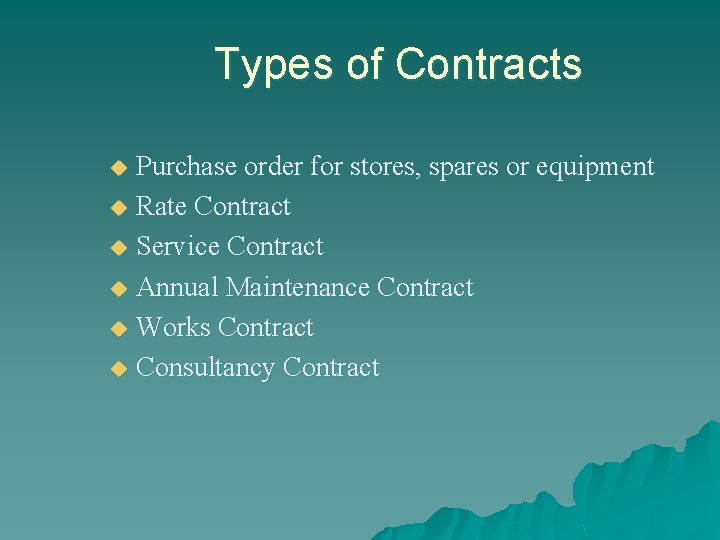 Types of Contracts Purchase order for stores, spares or equipment u Rate Contract u