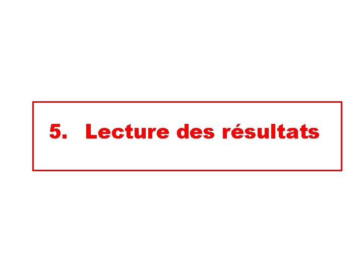 5. Lecture des résultats 