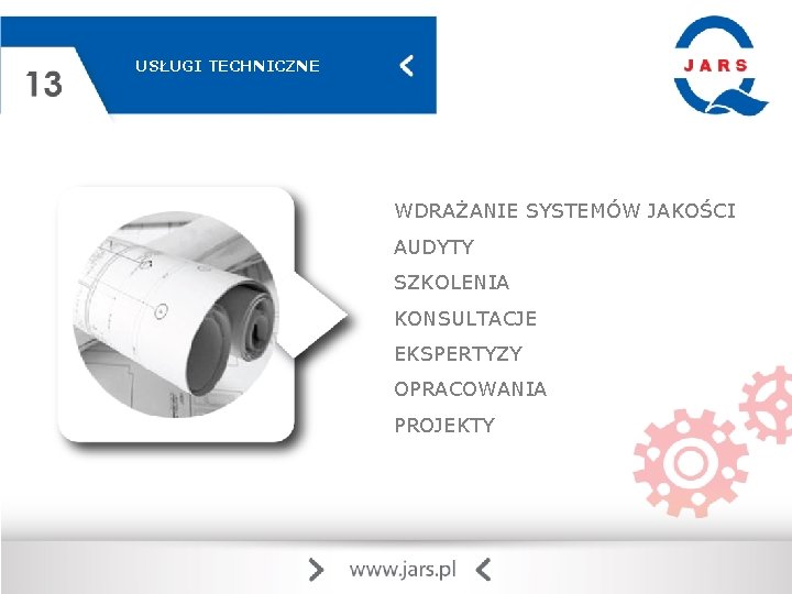 USŁUGI TECHNICZNE WDRAŻANIE SYSTEMÓW JAKOŚCI AUDYTY SZKOLENIA KONSULTACJE EKSPERTYZY OPRACOWANIA PROJEKTY 