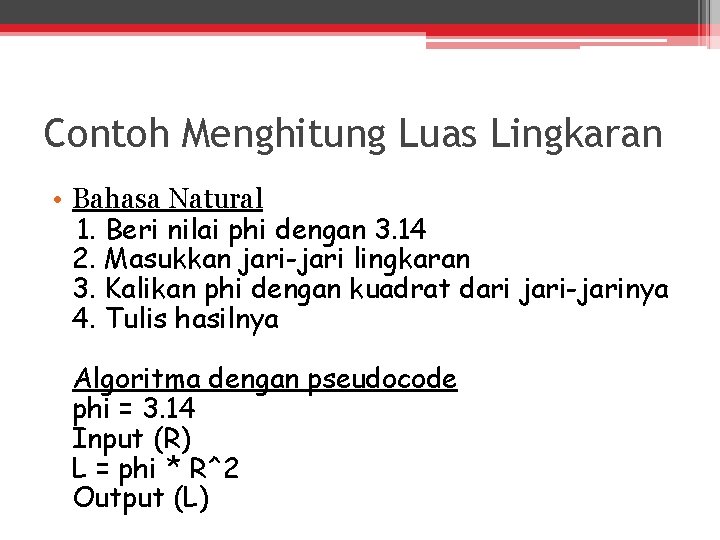 Contoh Menghitung Luas Lingkaran • Bahasa Natural 1. Beri nilai phi dengan 3. 14