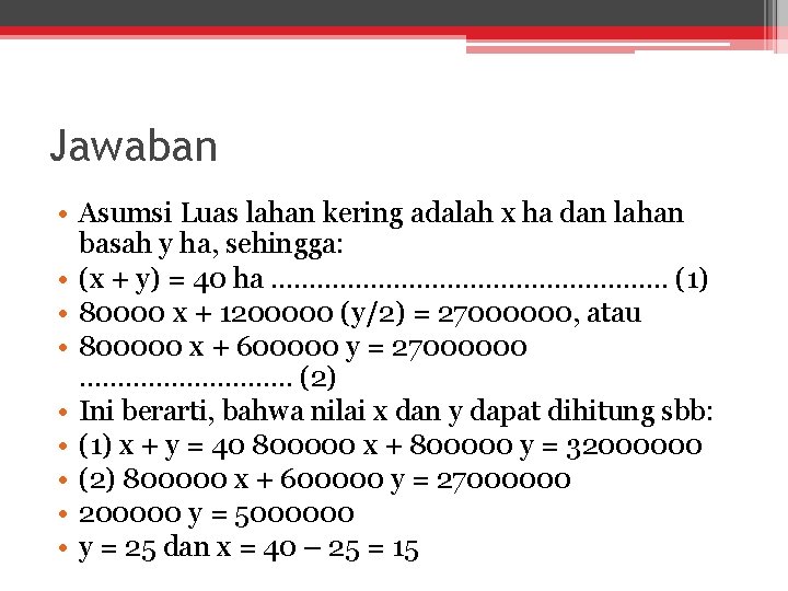 Jawaban • Asumsi Luas lahan kering adalah x ha dan lahan basah y ha,