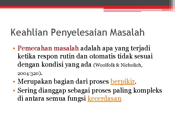 Keahlian Penyelesaian Masalah • Pemecahan masalah adalah apa yang terjadi ketika respon rutin dan