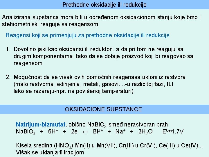 Prethodne oksidacije ili redukcije Analizirana supstanca mora biti u određenom oksidacionom stanju koje brzo