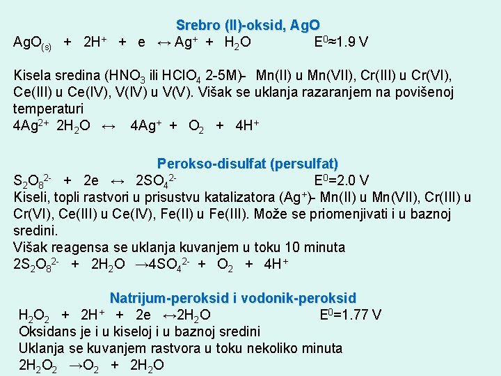 Ag. O(s) + 2 H+ Srebro (II)-oksid, Ag. O + e ↔ Ag+ +