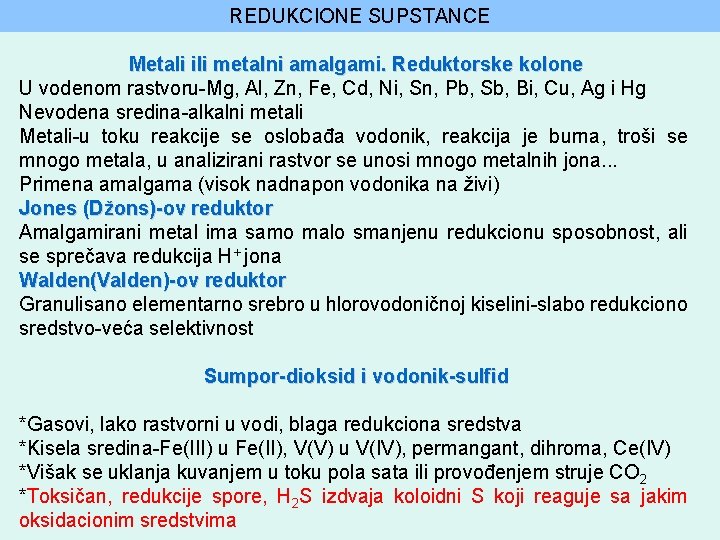 REDUKCIONE SUPSTANCE Metali ili metalni amalgami. Reduktorske kolone U vodenom rastvoru-Mg, Al, Zn, Fe,