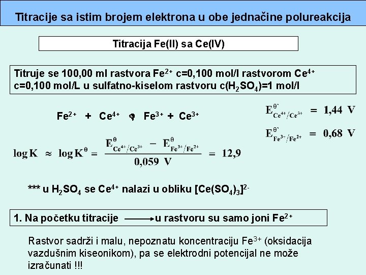 Titracije sa istim brojem elektrona u obe jednačine polureakcija Titracija Fe(II) sa Ce(IV) Titruje