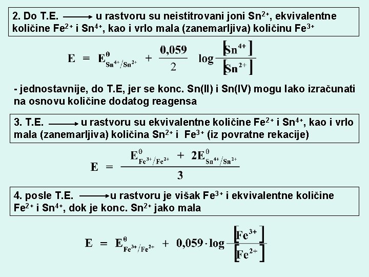 2. Do T. E. u rastvoru su neistitrovani joni Sn 2+, ekvivalentne količine Fe